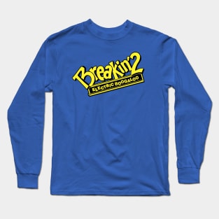 Breakin' 2 Long Sleeve T-Shirt